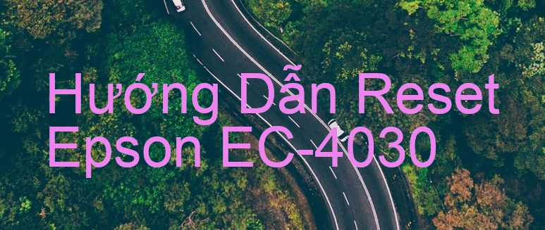 Hướng Dẫn Reset Epson EC-4030