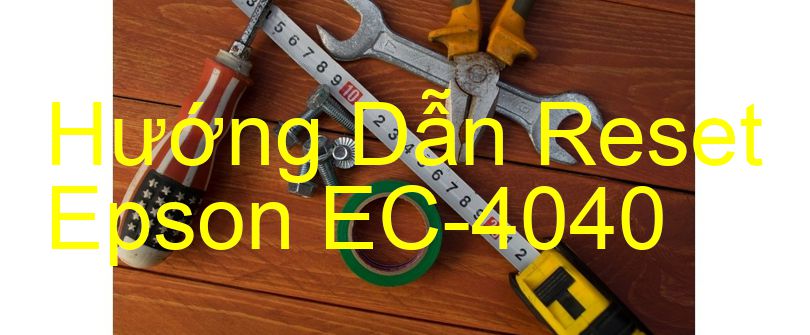 Hướng Dẫn Reset Epson EC-4040