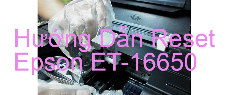 Hướng Dẫn Reset Epson ET-16650