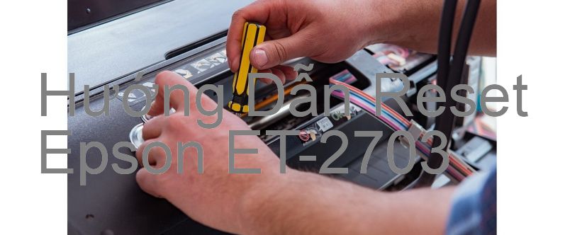 Hướng Dẫn Reset Epson ET-2703