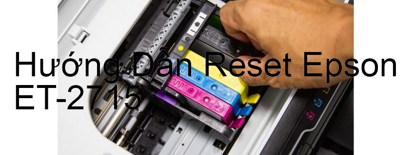 Hướng Dẫn Reset Epson ET-2715