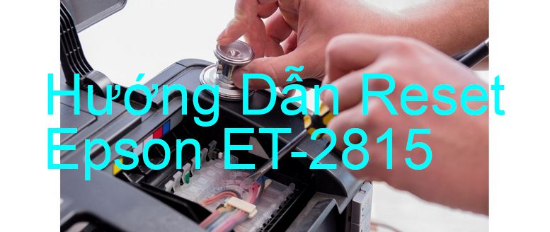 Hướng Dẫn Reset Epson ET-2815