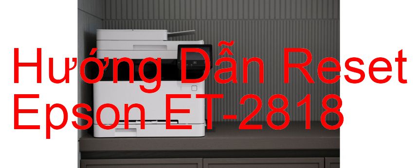 Hướng Dẫn Reset Epson ET-2818