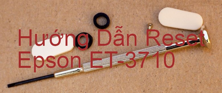 Hướng Dẫn Reset Epson ET-3710