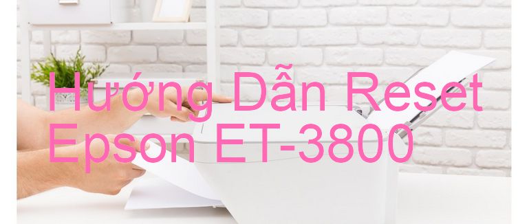 Hướng Dẫn Reset Epson ET-3800