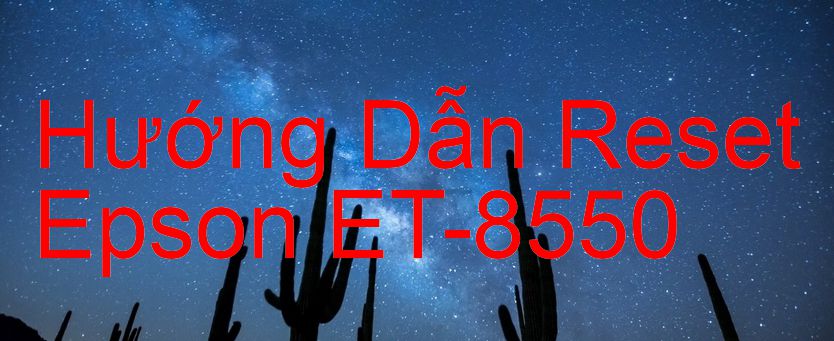 Hướng Dẫn Reset Epson ET-8550