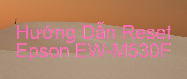 Hướng Dẫn Reset Epson EW-M530F