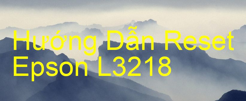 Hướng Dẫn Reset Epson L3218