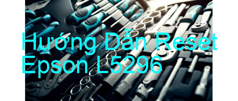 Hướng Dẫn Reset Epson L5296