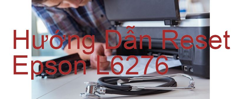 Hướng Dẫn Reset Epson L6276