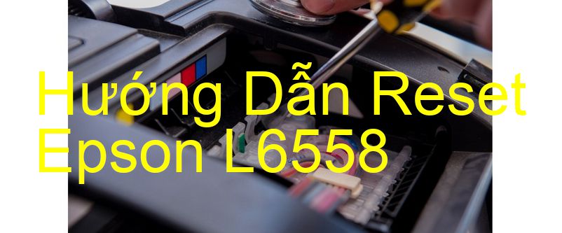 Hướng Dẫn Reset Epson L6558