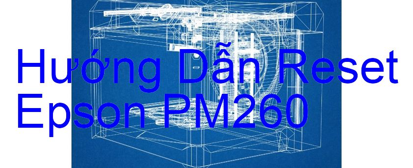 Hướng Dẫn Reset Epson PM260