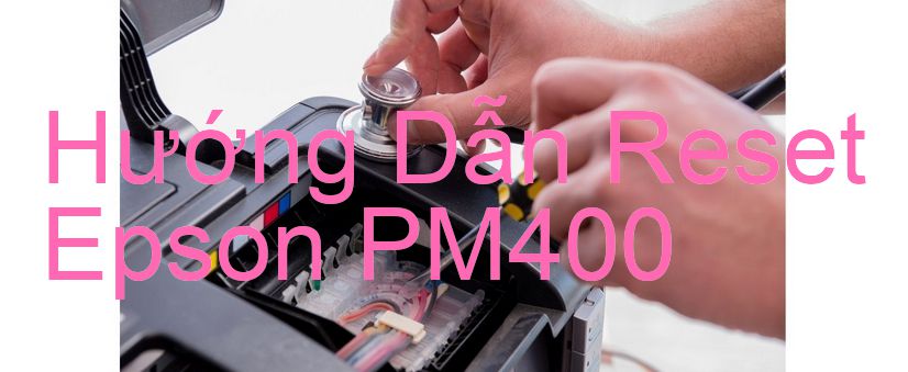 Hướng Dẫn Reset Epson PM400