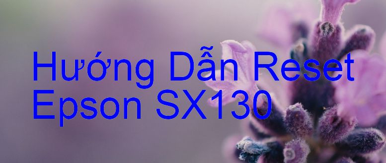 Hướng Dẫn Reset Epson SX130