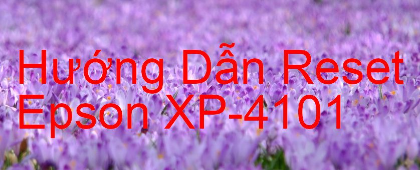 Hướng Dẫn Reset Epson XP-4101