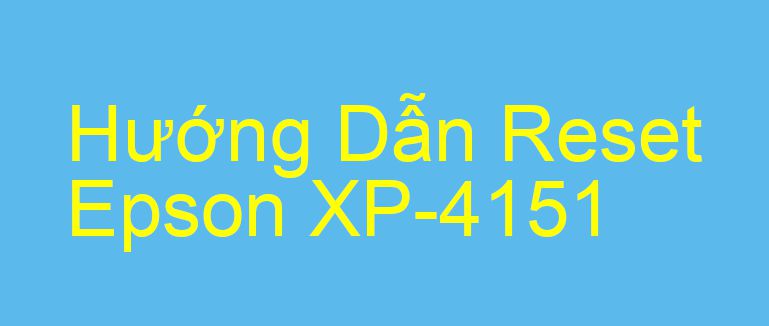 Hướng Dẫn Reset Epson XP-4151