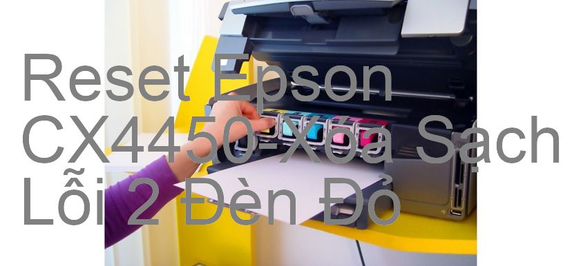 Reset Epson Cx4450 Xóa Sạch Lỗi 2 Đèn Đỏ Nguyễn Đăng Miềns Blog 4127