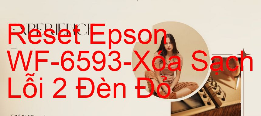 Reset Epson WF-6593-Xóa Sạch Lỗi 2 Đèn Đỏ