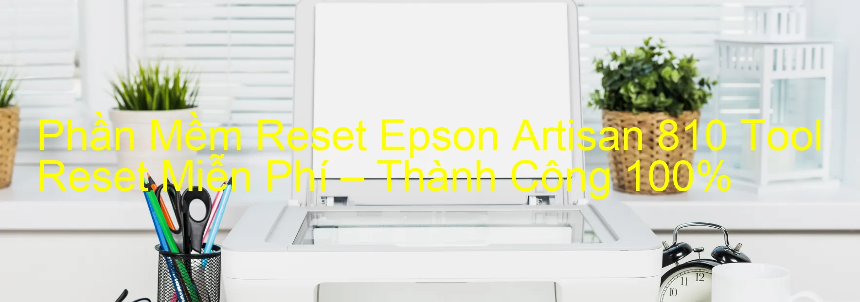 reset máy in Epson Artisan 810