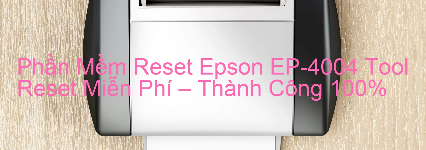 reset máy in Epson EP-4004
