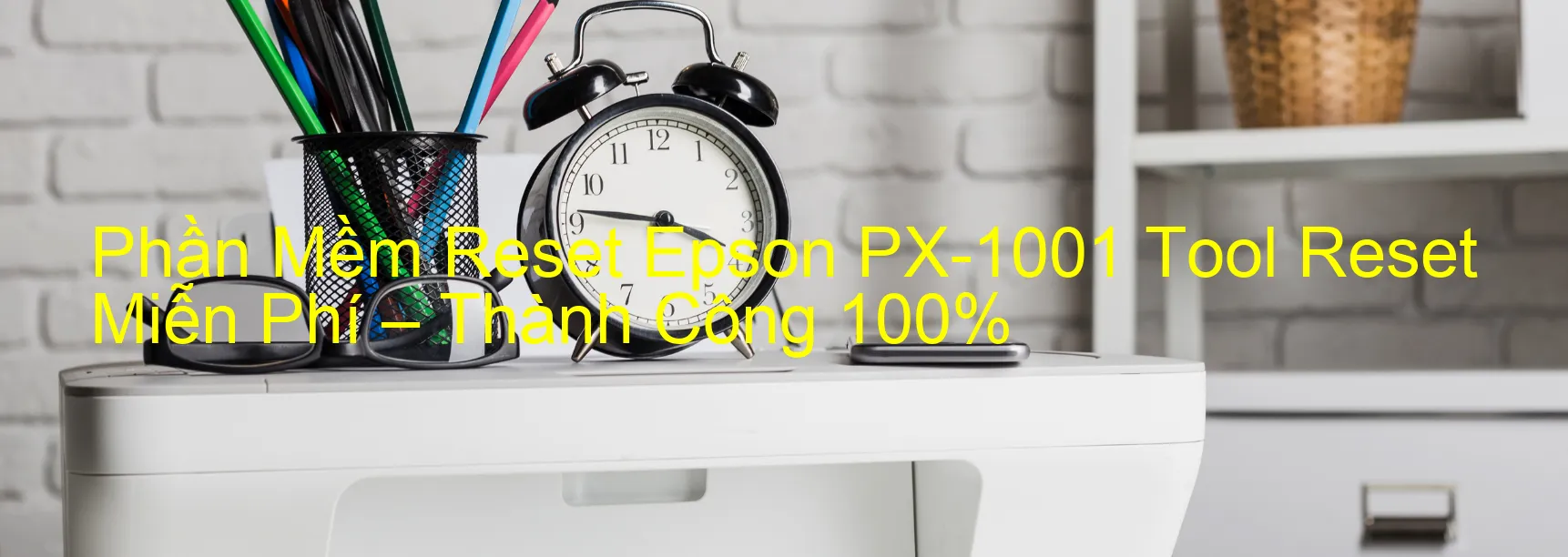 reset máy in Epson PX-1001