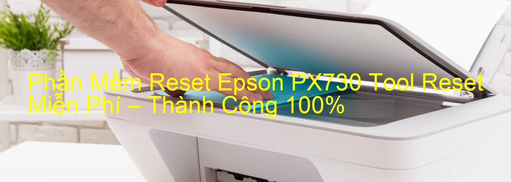 reset máy in Epson PX730