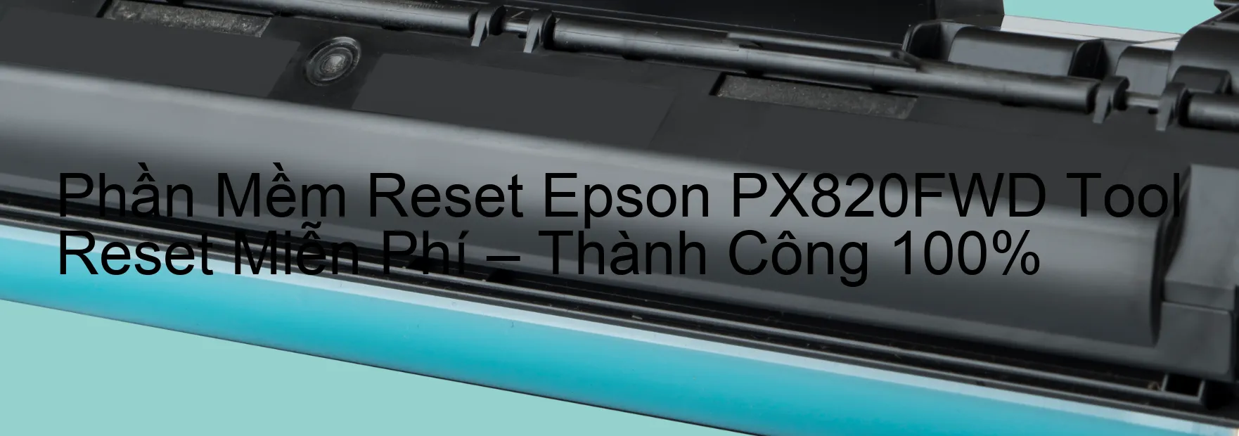 reset máy in Epson PX820FWD