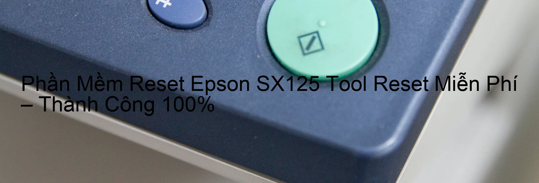 reset máy in Epson SX125