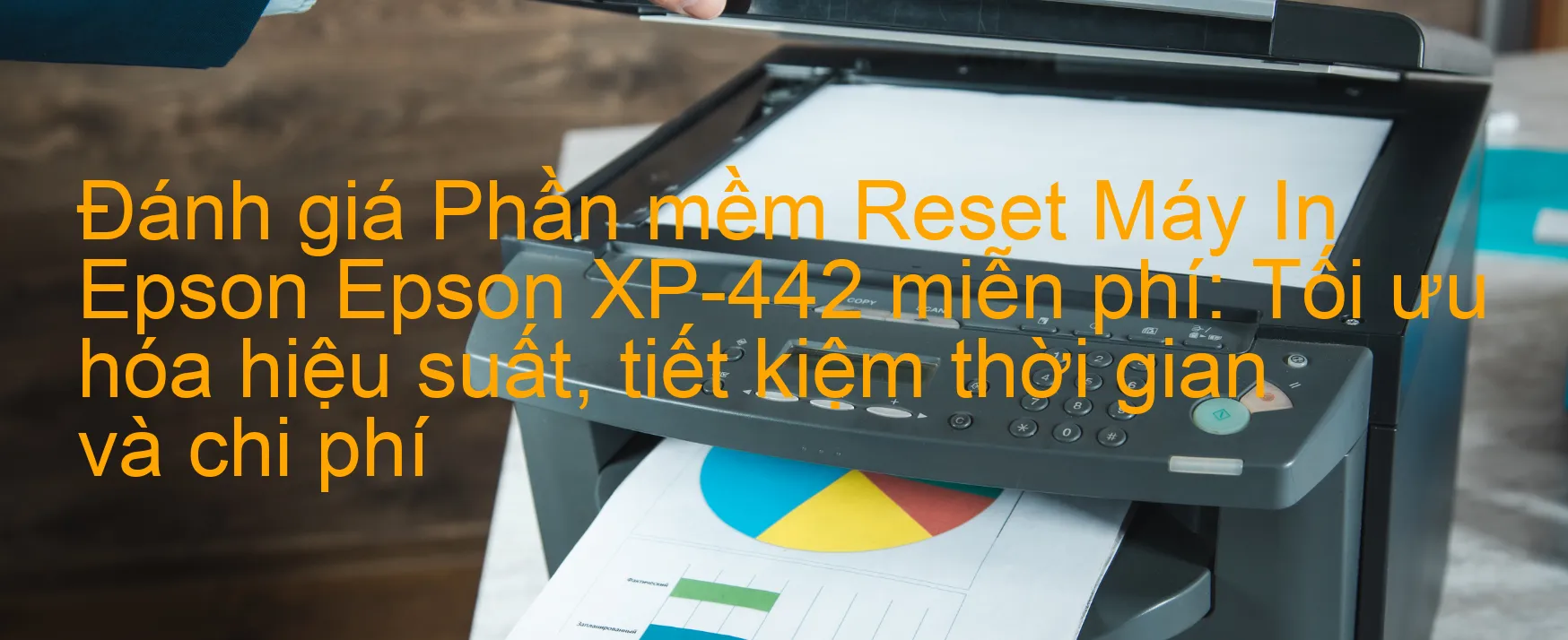 Đánh Giá phần mềm Reset Epson XP-442 Miễn Phí