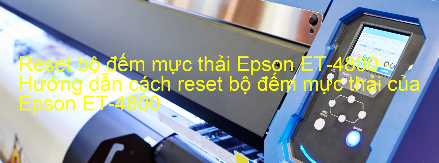 Reset bộ đếm mực thải Epson ET-4800 - Hướng dẫn cách reset bộ đếm mực thải của Epson ET-4800
