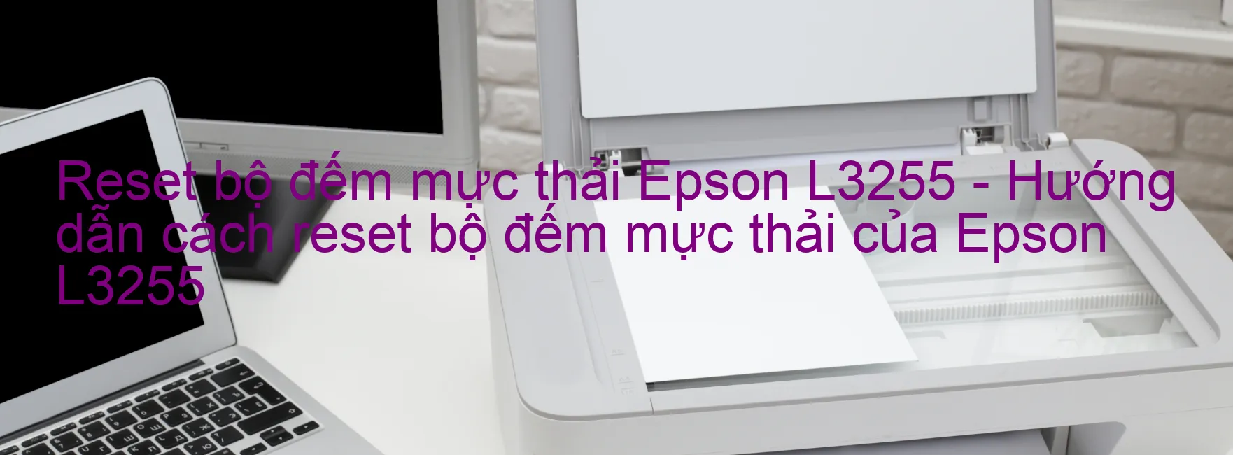 Reset bộ đếm mực thải Epson L3255 - Hướng dẫn cách reset bộ đếm mực thải của Epson L3255