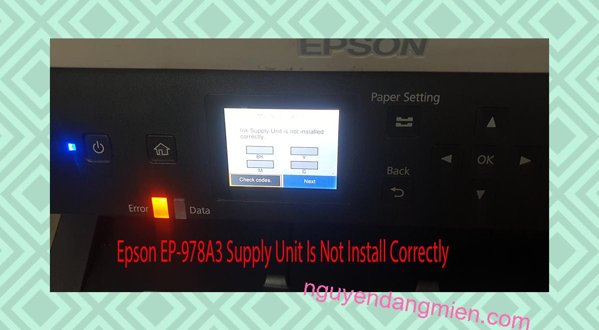 Epson EP-978A3 Supplies Unit Is Not Install Correctly