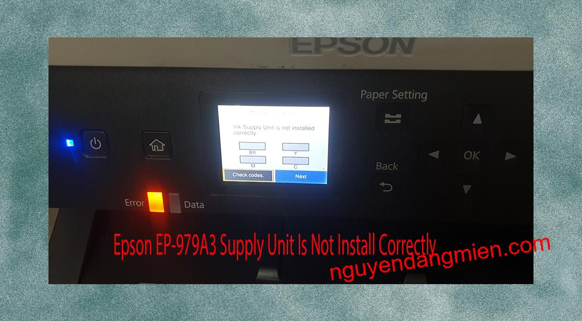 Epson EP-979A3 Supplies Unit Is Not Install Correctly