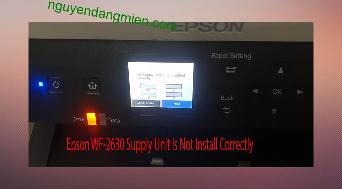 Epson WF-2630 Supplies Unit Is Not Install Correctly