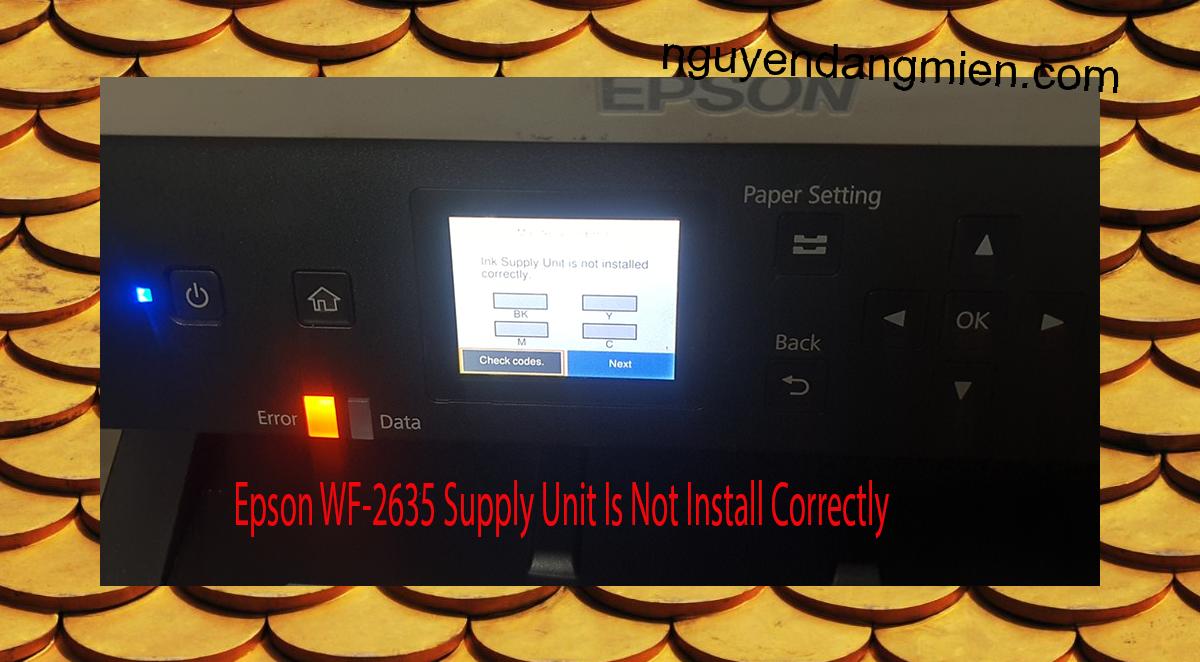Epson WF-2635 Supplies Unit Is Not Install Correctly