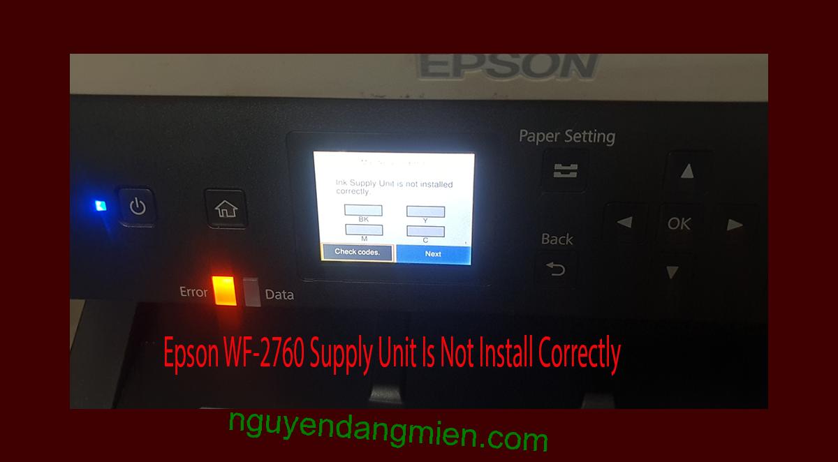 Epson WF-2760 Supplies Unit Is Not Install Correctly