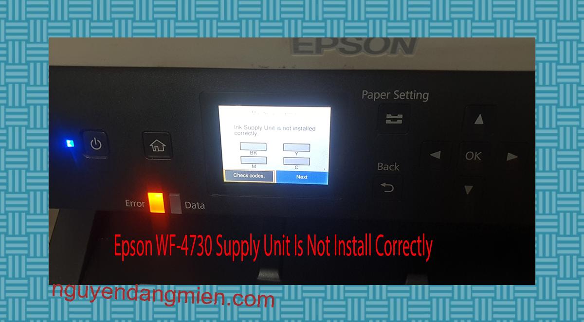 Epson WF-4730 Supplies Unit Is Not Install Correctly