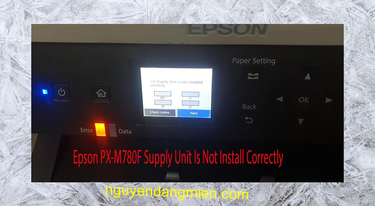 Epson PX-M780F Supplies Unit Is Not Install Correctly