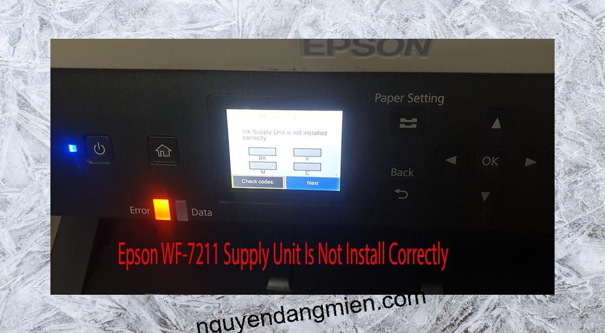 Epson WF-7211 Supplies Unit Is Not Install Correctly