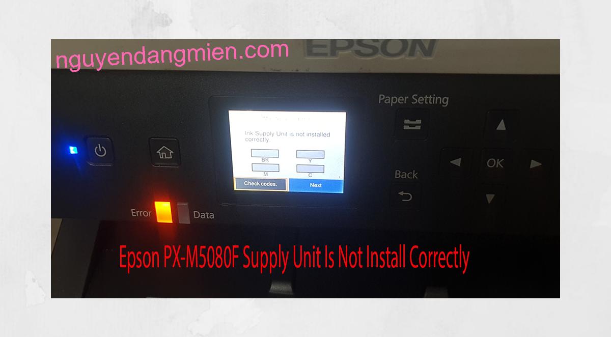 Epson PX-M5080F Supplies Unit Is Not Install Correctly