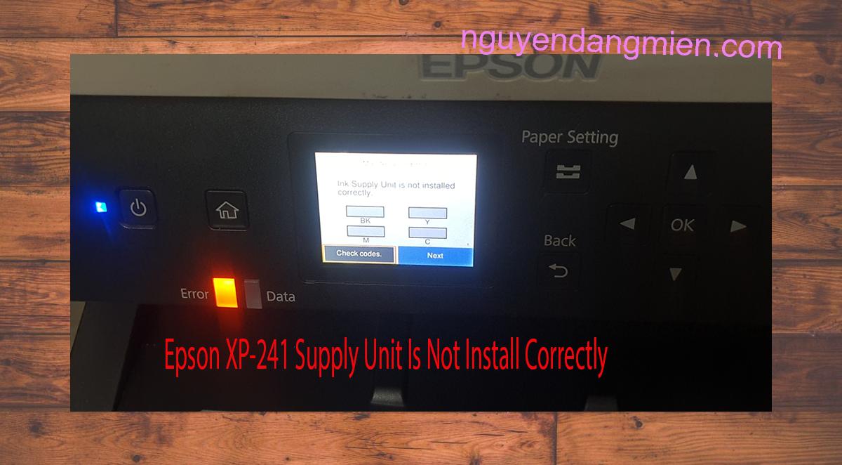 Epson XP-241 Supplies Unit Is Not Install Correctly