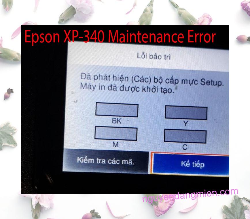 Epson XP-340 Lỗi Bảo Trì: Đã phát hiện (Các) bộ cấp mực Setup. Máy in đã được khởi tạo.
