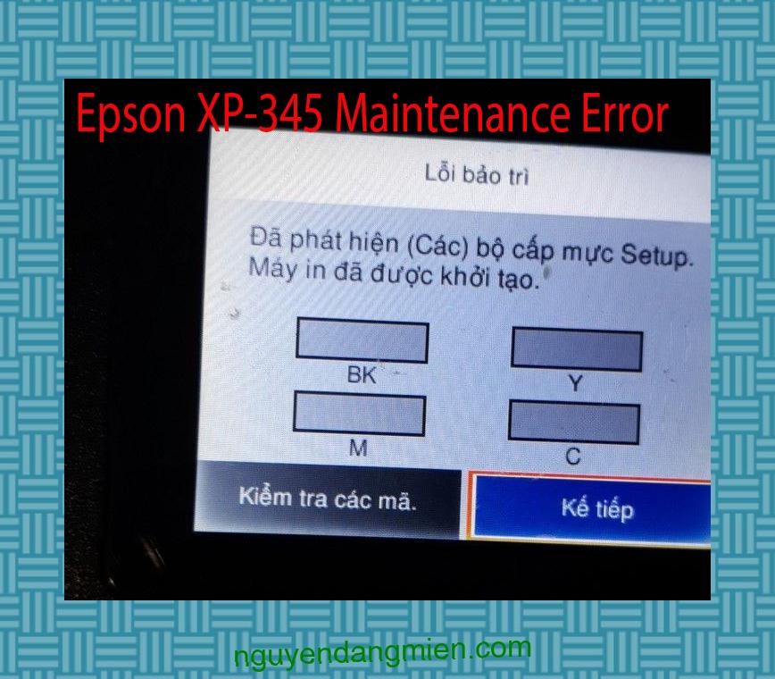 Epson XP-345 Lỗi Bảo Trì: Đã phát hiện (Các) bộ cấp mực Setup. Máy in đã được khởi tạo.