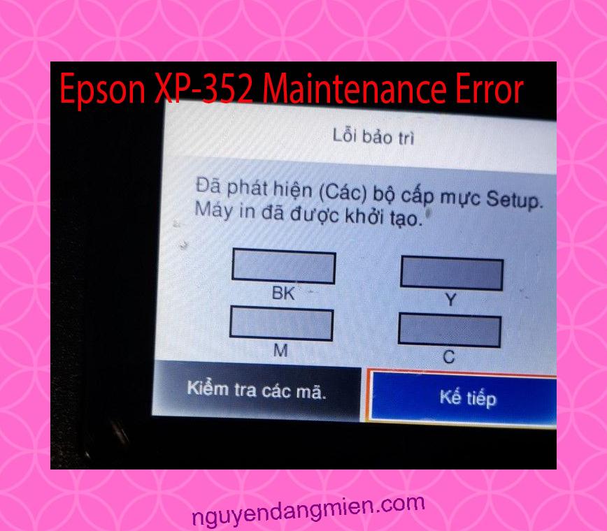 Epson XP-352 Lỗi Bảo Trì: Đã phát hiện (Các) bộ cấp mực Setup. Máy in đã được khởi tạo.