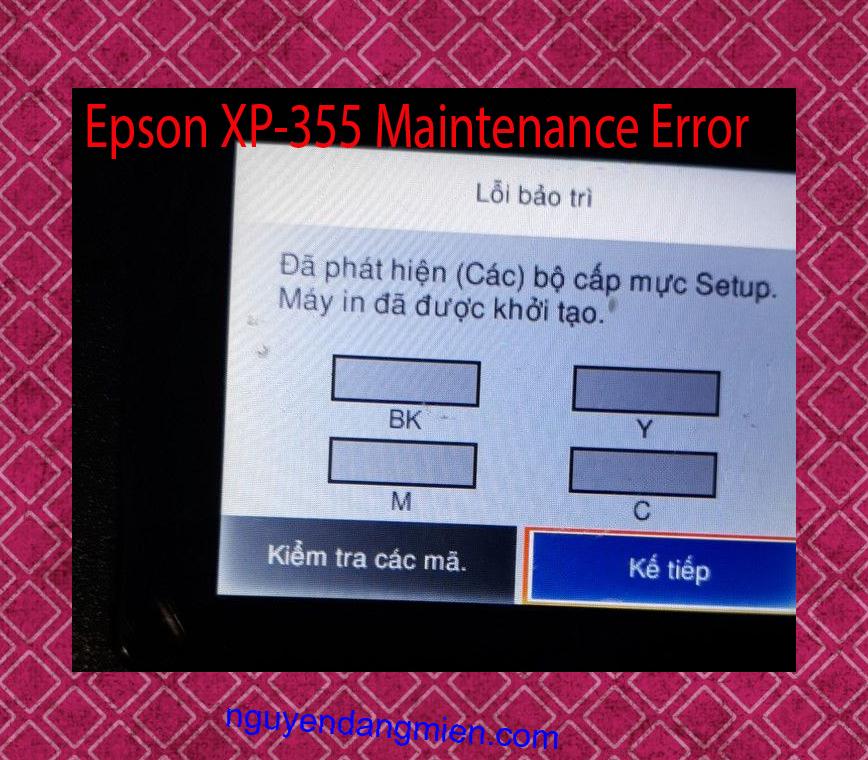 Epson XP-355 Lỗi Bảo Trì: Đã phát hiện (Các) bộ cấp mực Setup. Máy in đã được khởi tạo.
