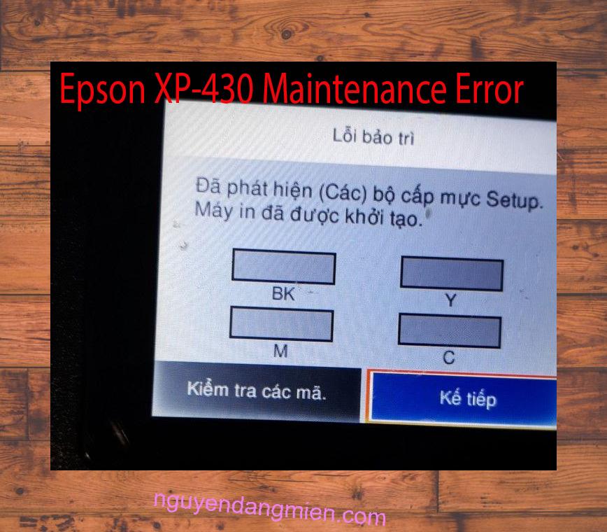 Epson XP-430 Lỗi Bảo Trì: Đã phát hiện (Các) bộ cấp mực Setup. Máy in đã được khởi tạo.