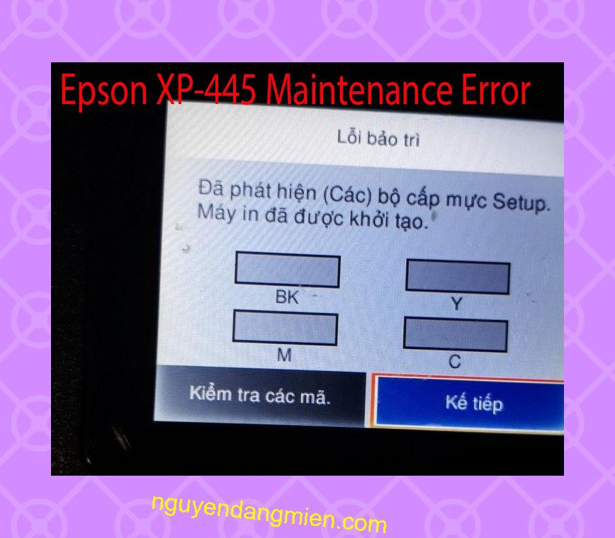 Epson XP-445 Lỗi Bảo Trì: Đã phát hiện (Các) bộ cấp mực Setup. Máy in đã được khởi tạo.