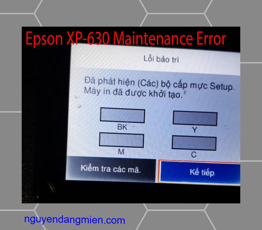 Epson XP-630 Lỗi Bảo Trì: Đã phát hiện (Các) bộ cấp mực Setup. Máy in đã được khởi tạo.