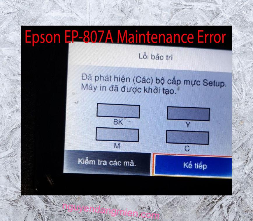 Epson EP-807A Lỗi Bảo Trì: Đã phát hiện (Các) bộ cấp mực Setup. Máy in đã được khởi tạo.