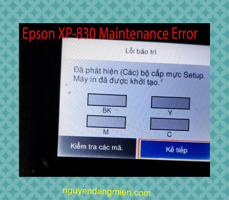 Epson XP-830 Lỗi Bảo Trì: Đã phát hiện (Các) bộ cấp mực Setup. Máy in đã được khởi tạo.